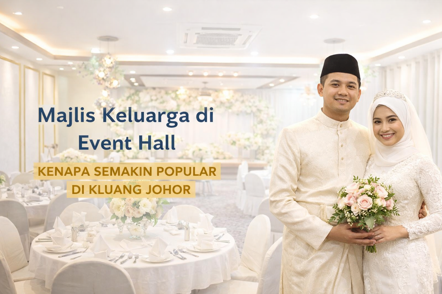 Majlis Keluarga di Event Hall: Kenapa Semakin Popular di Kluang Johor